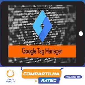Google Tag Manager - GTM - Essencial na Prática