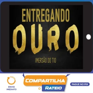 Entregando Ouro - Imersão Tio do Digital