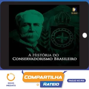 A História do Conservadorismo Brasileiro - Burke Instituto