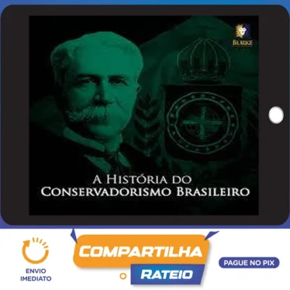 A História do Conservadorismo Brasileiro - Burke Instituto