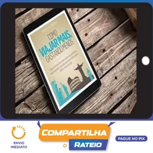 Como Viajar Mais, Gastando Menos - Fabricio Moura