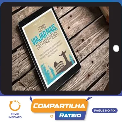 Como Viajar Mais, Gastando Menos - Fabricio Moura