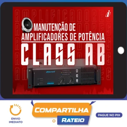 Especialista em manutenção de Amplificadores de audio - Classe A, AB e D